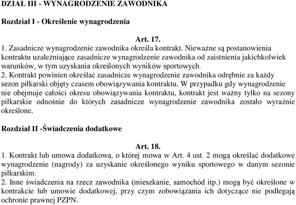 Kontrakt powinien określać zasadnicze wynagrodzenie zawodnika odrębnie za każdy sezon piłkarski objęty czasem obowiązywania kontraktu.