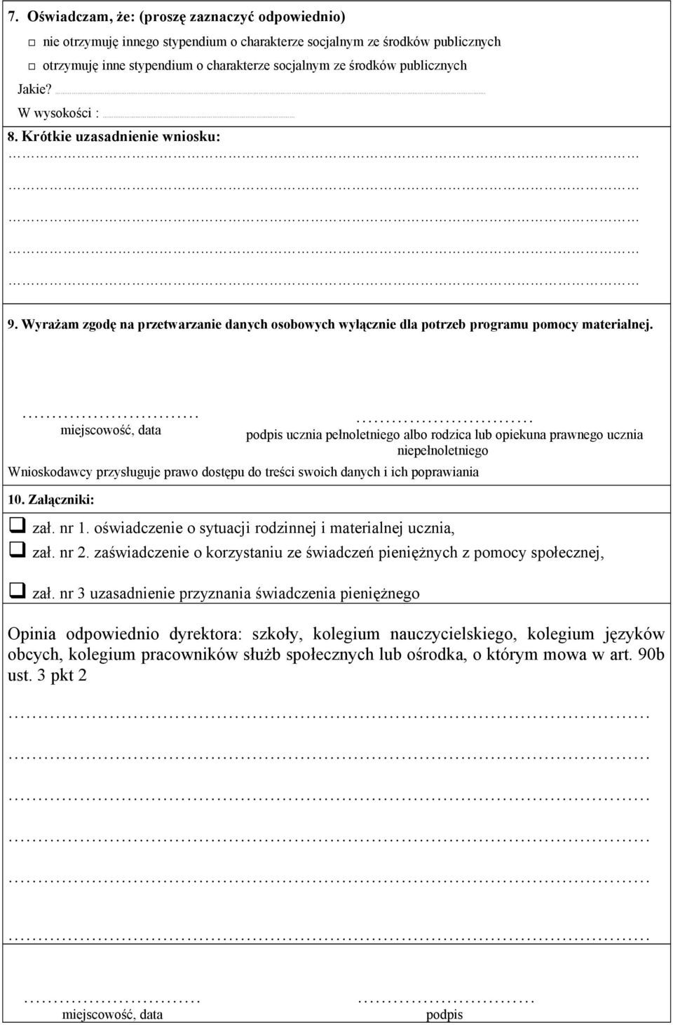 miejscowość data podpis ucznia pełnoletniego albo rodzica lub opiekuna prawnego ucznia niepełnoletniego Wnioskodawcy przysługuje prawo dostępu do treści swoich danych i ich poprawiania 10.