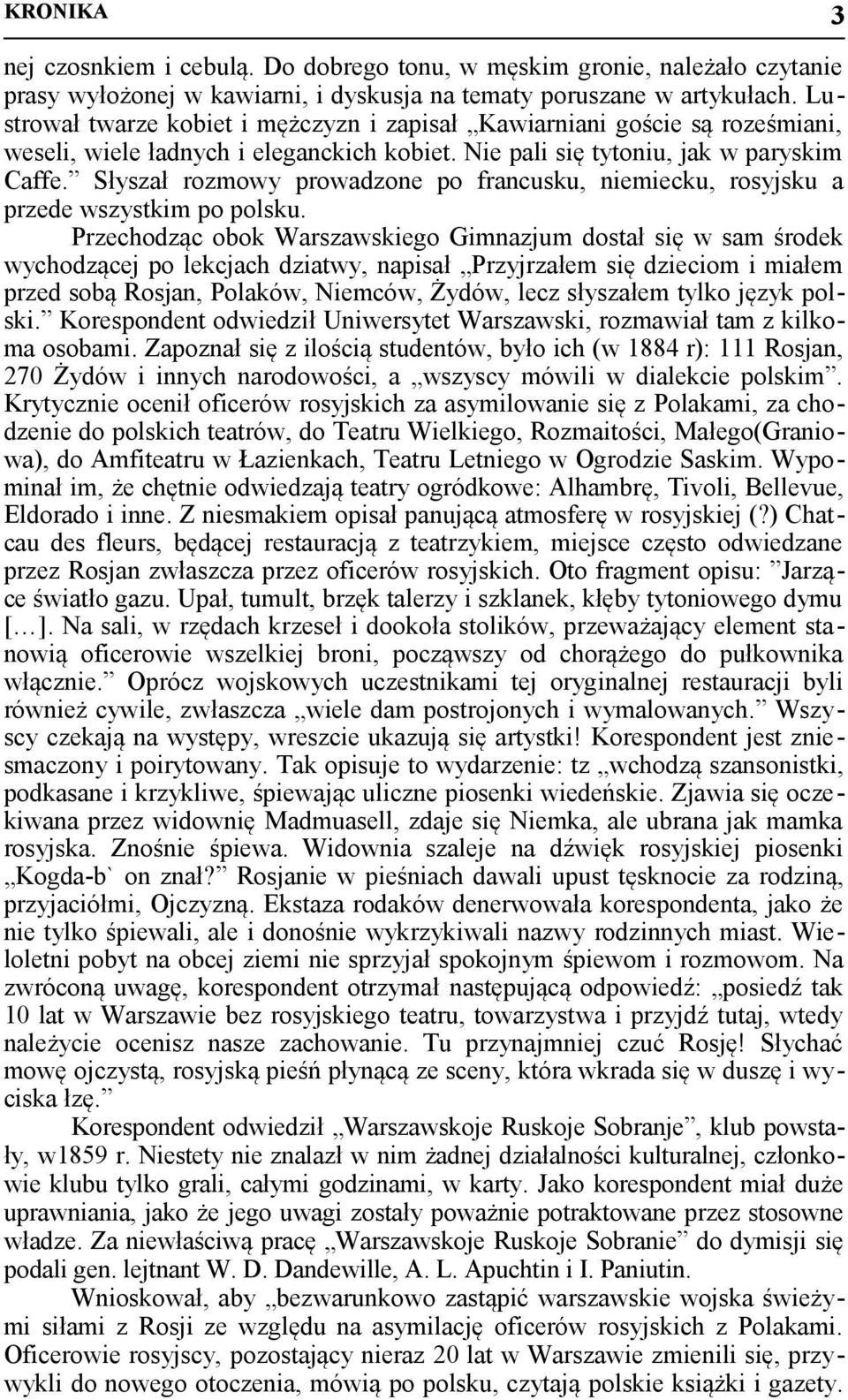 Słyszał rozmowy prowadzone po francusku, niemiecku, rosyjsku a przede wszystkim po polsku.