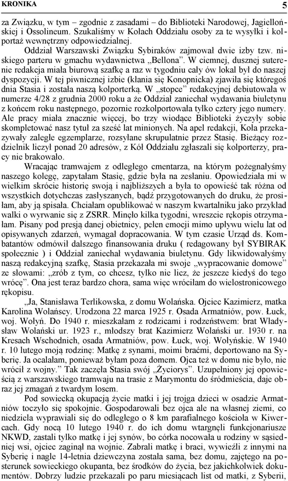 W ciemnej, dusznej suterenie redakcja miała biurową szafkę a raz w tygodniu cały ów lokal był do naszej dyspozycji.