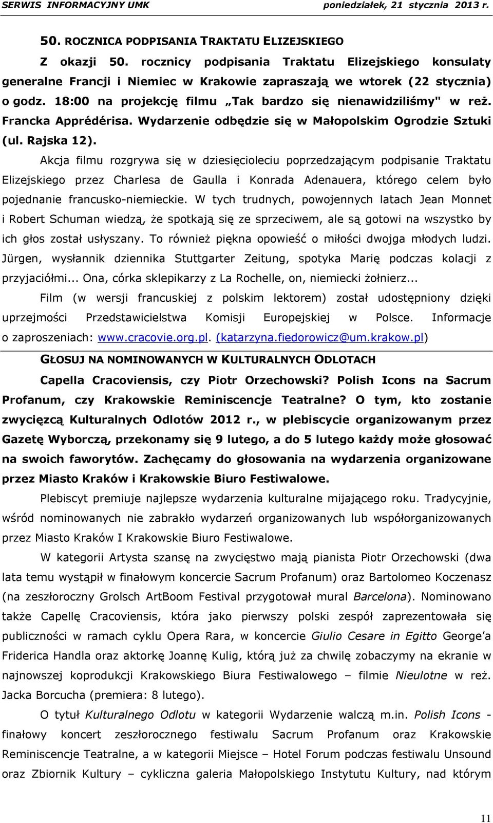 Akcja filmu rozgrywa się w dziesięcioleciu poprzedzającym podpisanie Traktatu Elizejskiego przez Charlesa de Gaulla i Konrada Adenauera, którego celem było pojednanie francusko-niemieckie.