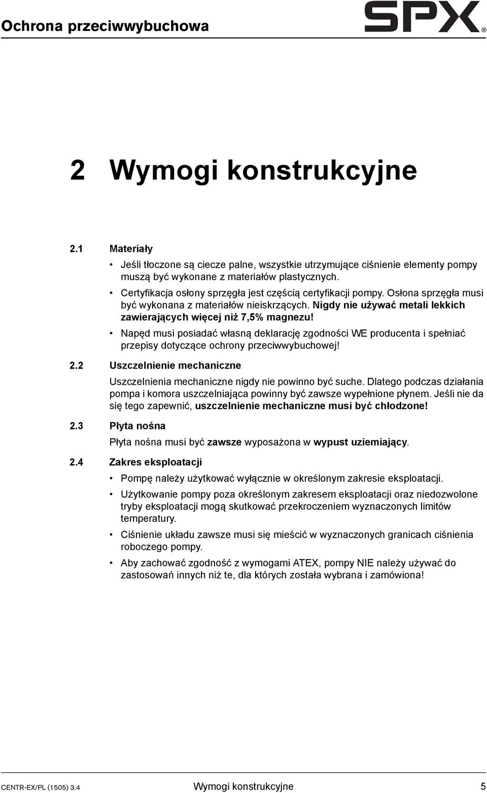 Napęd musi posiadać własną deklarację zgodności WE producenta i spełniać przepisy dotyczące ochrony przeciwwybuchowej! 2.