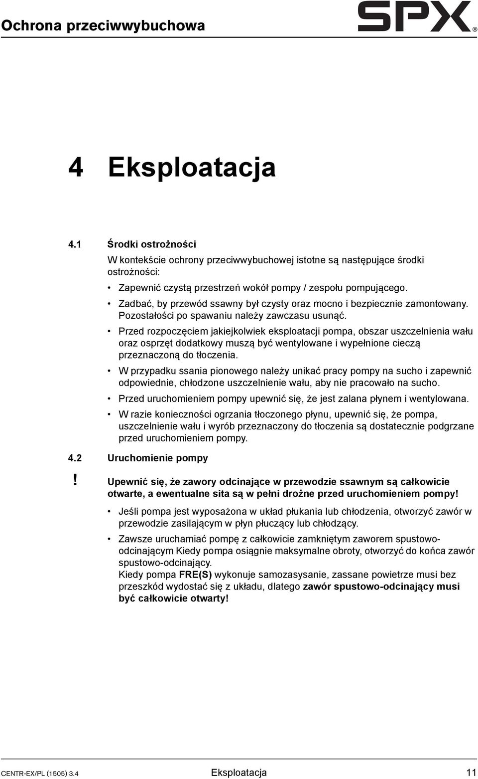 Zadbać, by przewód ssawny był czysty oraz mocno i bezpiecznie zamontowany. Pozostałości po spawaniu należy zawczasu usunąć.