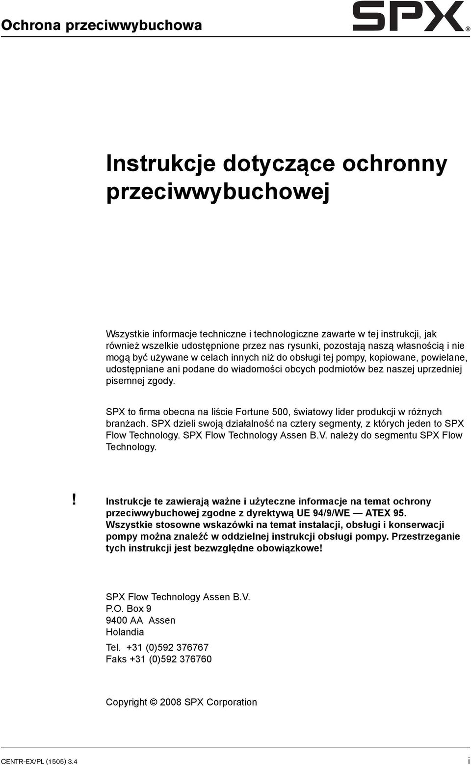 pisemnej zgody. SPX to firma obecna na liście Fortune 500, światowy lider produkcji w różnych branżach. SPX dzieli swoją działalność na cztery segmenty, z których jeden to SPX Flow Technology.