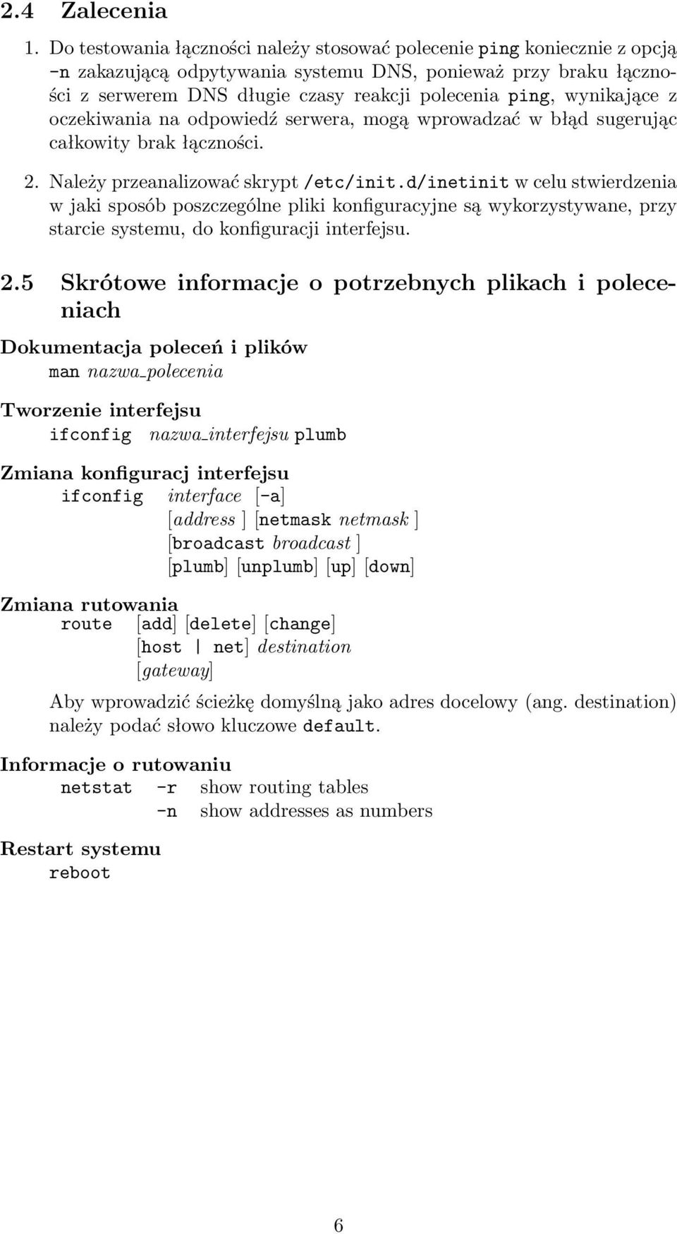 wynikające z oczekiwania na odpowiedź serwera, mogą wprowadzać w błąd sugerując całkowity brak łączności. 2. Należy przeanalizować skrypt /etc/init.