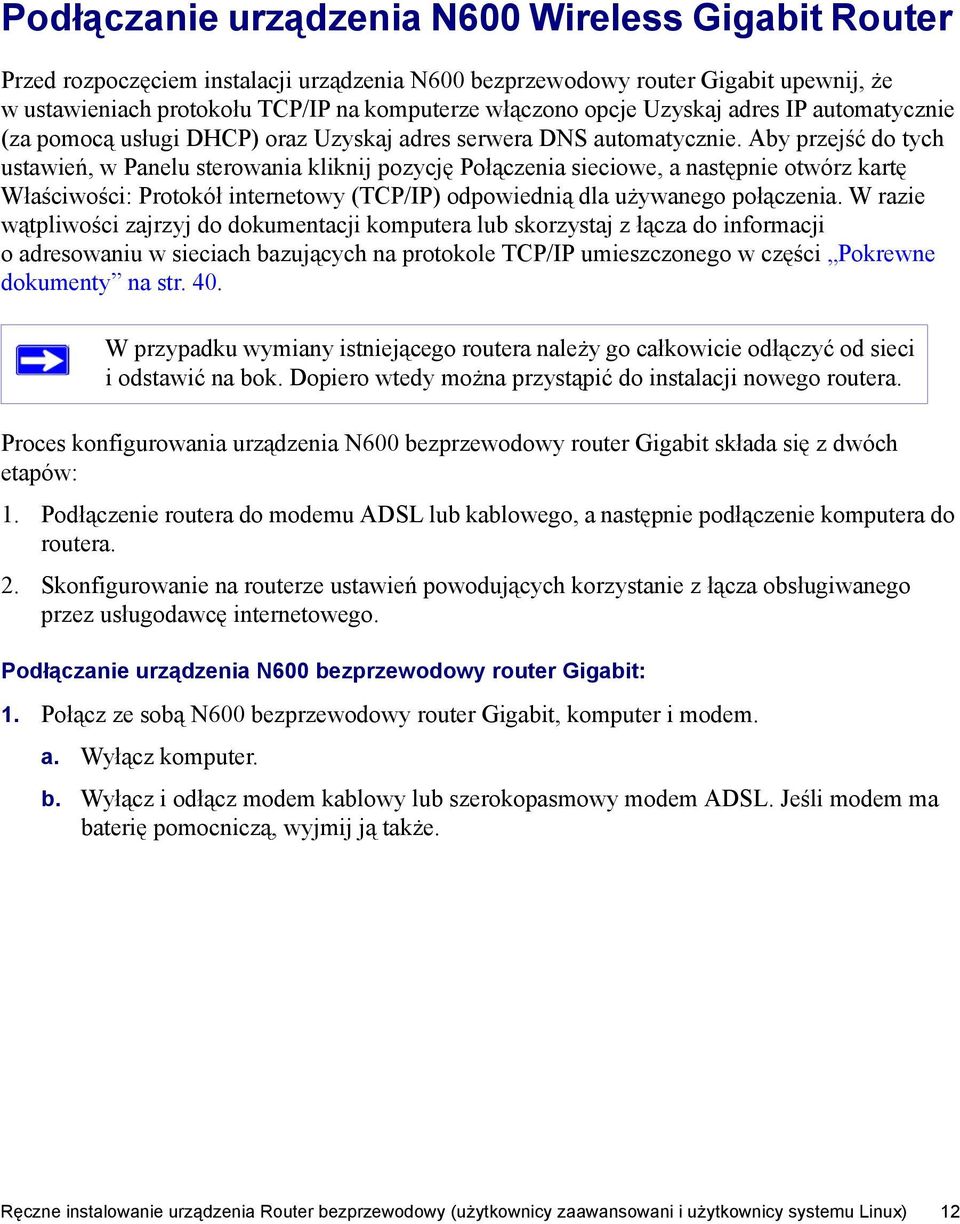 Aby przejść do tych ustawień, w Panelu sterowania kliknij pozycję Połączenia sieciowe, a następnie otwórz kartę Właściwości: Protokół internetowy (TCP/IP) odpowiednią dla używanego połączenia.