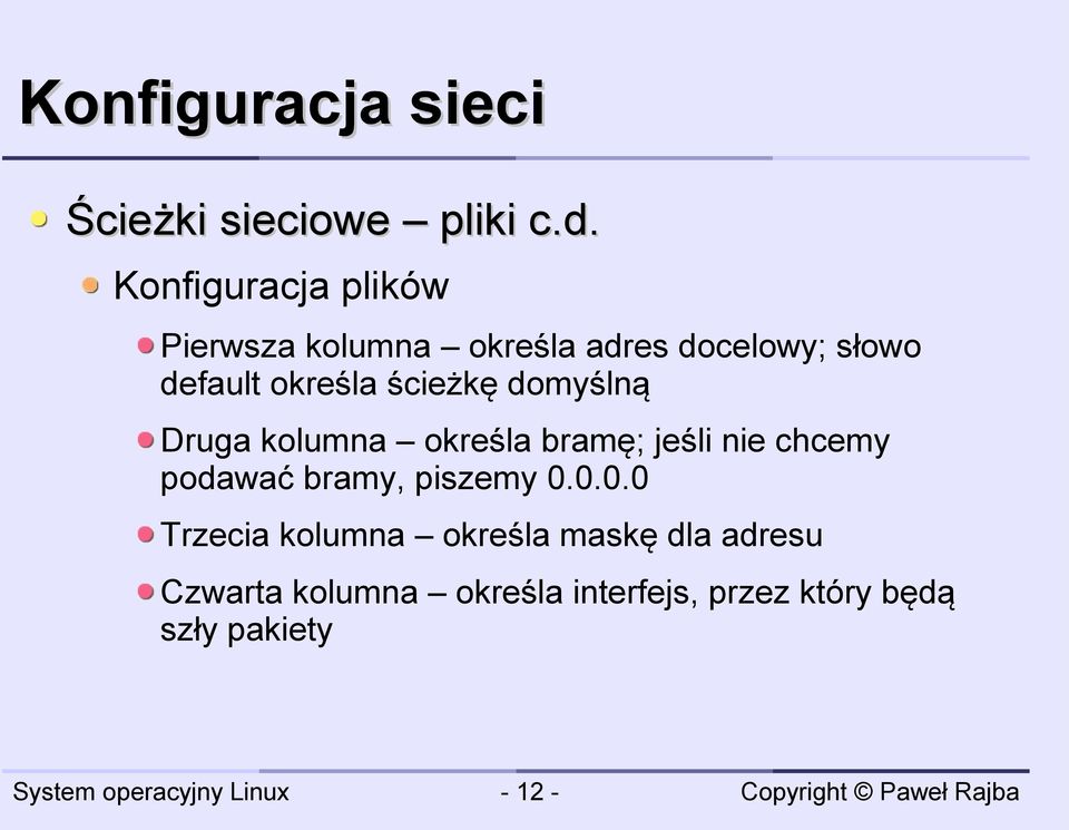 ścieżkę domyślną Druga kolumna określa bramę; jeśli nie chcemy podawać bramy,