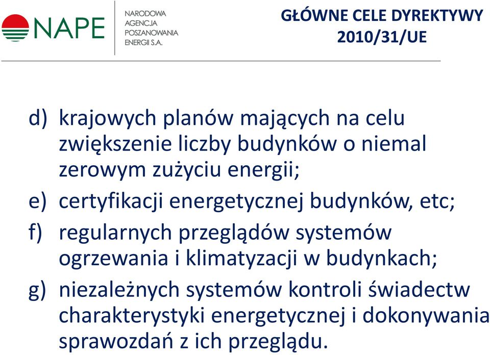 f) regularnych przeglądów systemów ogrzewania i klimatyzacji wbudynkach; g) niezależnych