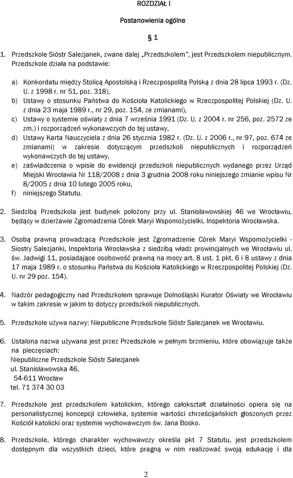 318), b) Ustawy o stosunku Państwa do Kościoła Katolickiego w Rzeczpospolitej Polskiej (Dz. U. z dnia 23 maja 1989 r., nr 29, poz.