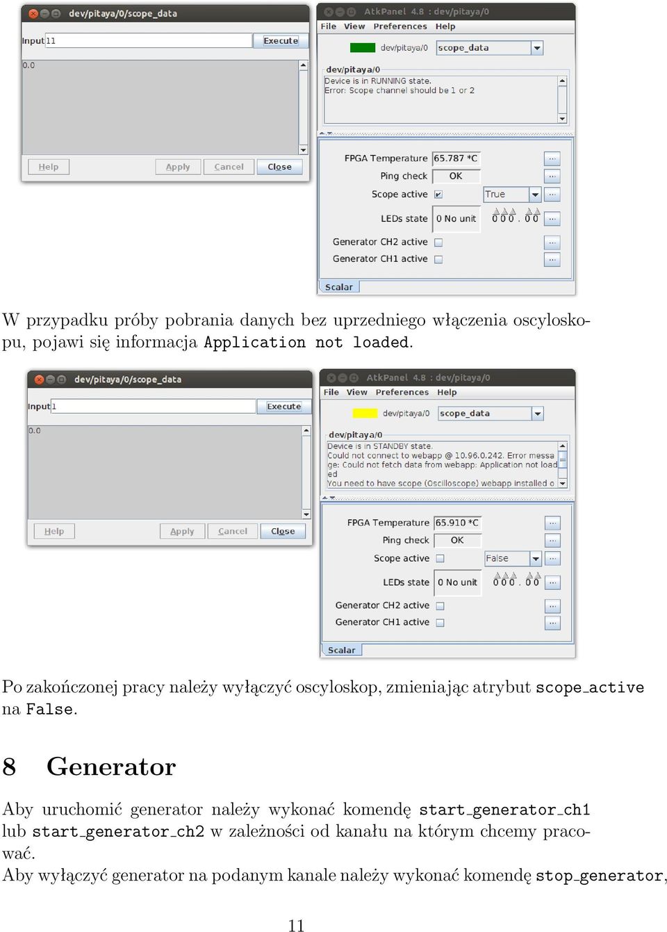 8 Generator Aby uruchomić generator należy wykonać komendę start generator ch1 lub start generator ch2 w