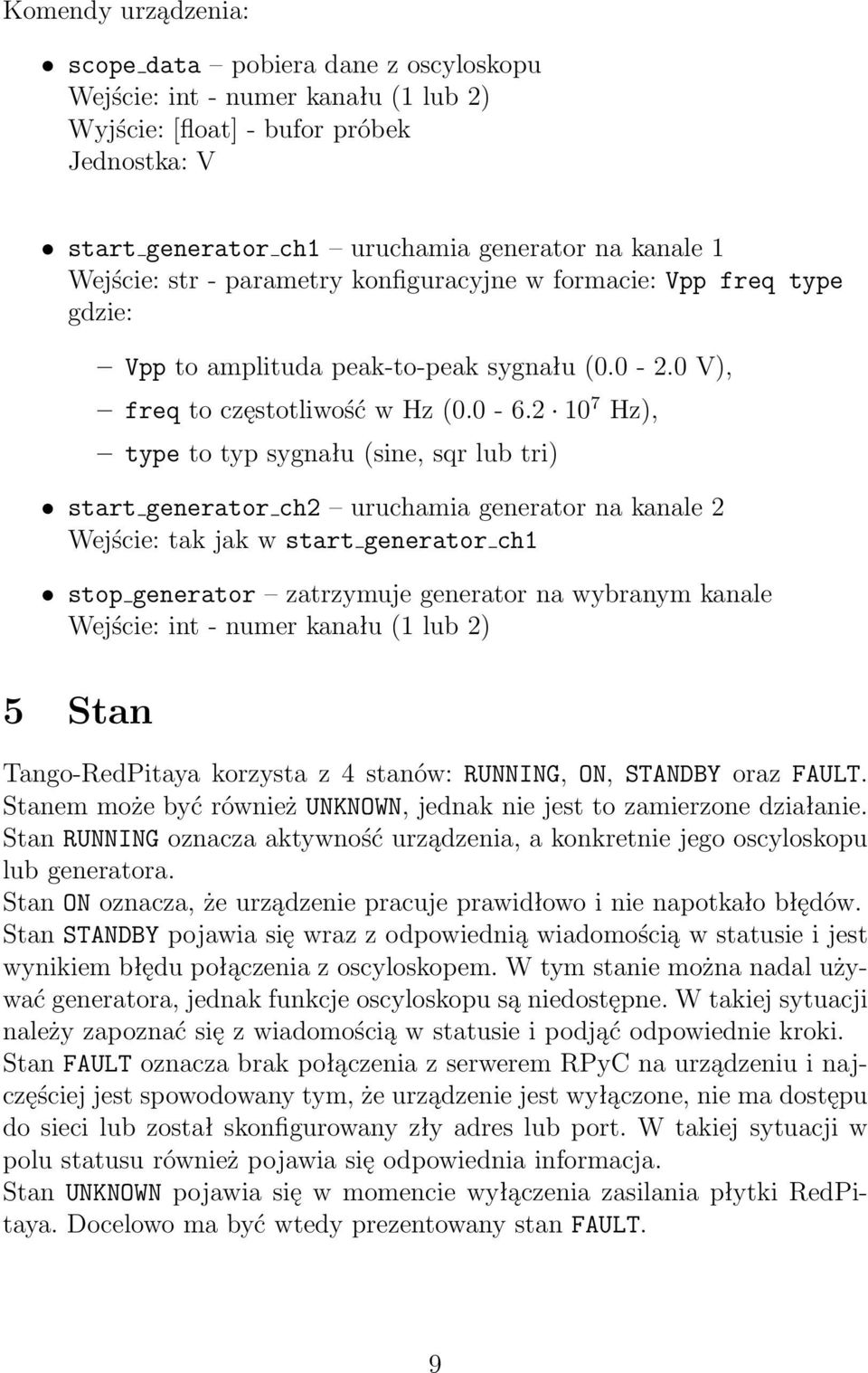 2 10 7 Hz), type to typ sygnału (sine, sqr lub tri) start generator ch2 uruchamia generator na kanale 2 Wejście: tak jak w start generator ch1 stop generator zatrzymuje generator na wybranym kanale