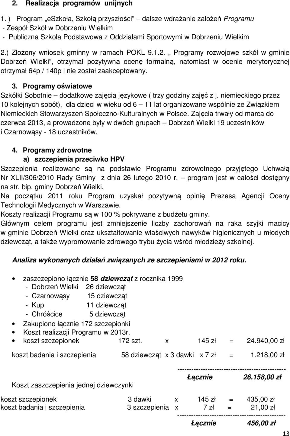 ) Złożony wniosek gminny w ramach POKL 9.1.2.