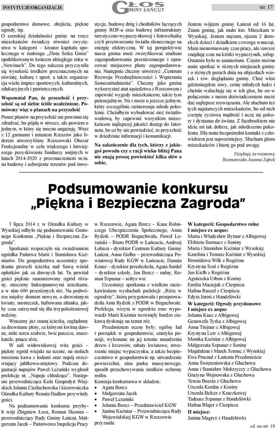 Do tego sukcesu przyczyniła się wysokość środków przeznaczonych na oświatę, kulturę i sport; a także organizacja wielu imprez sportowych, kulturalnych, edukacyjnych i patriotycznych.