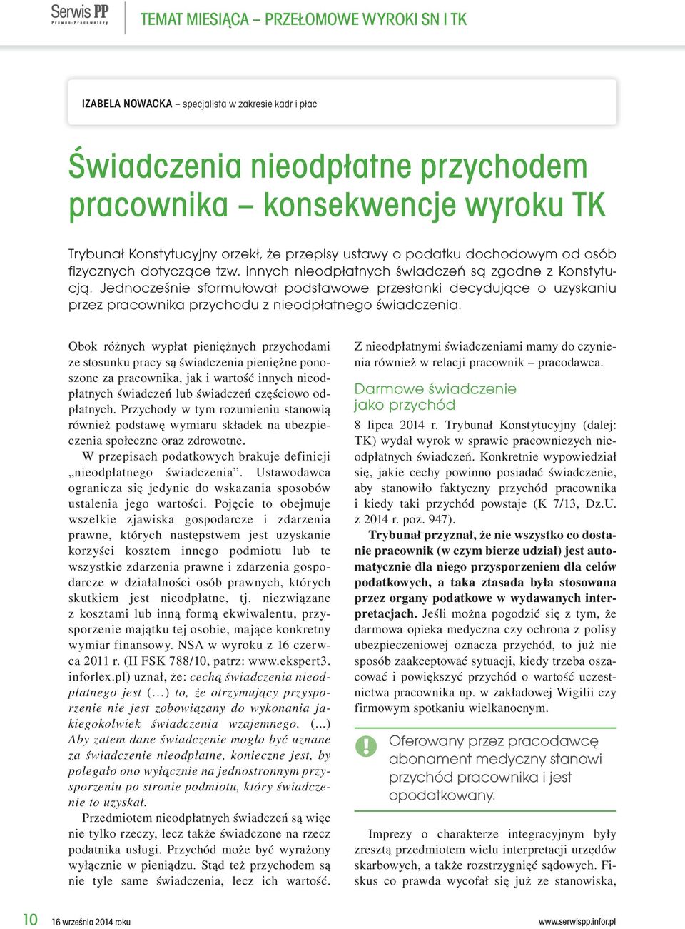 Jednocześnie sformułował podstawowe przesłanki decydujące o uzyskaniu przez pracownika przychodu z nieodpłatnego świadczenia.