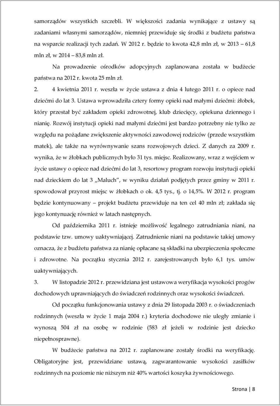 weszła w życie ustawa z dnia 4 lutego 2011 r. o opiece nad dziećmi do lat 3.