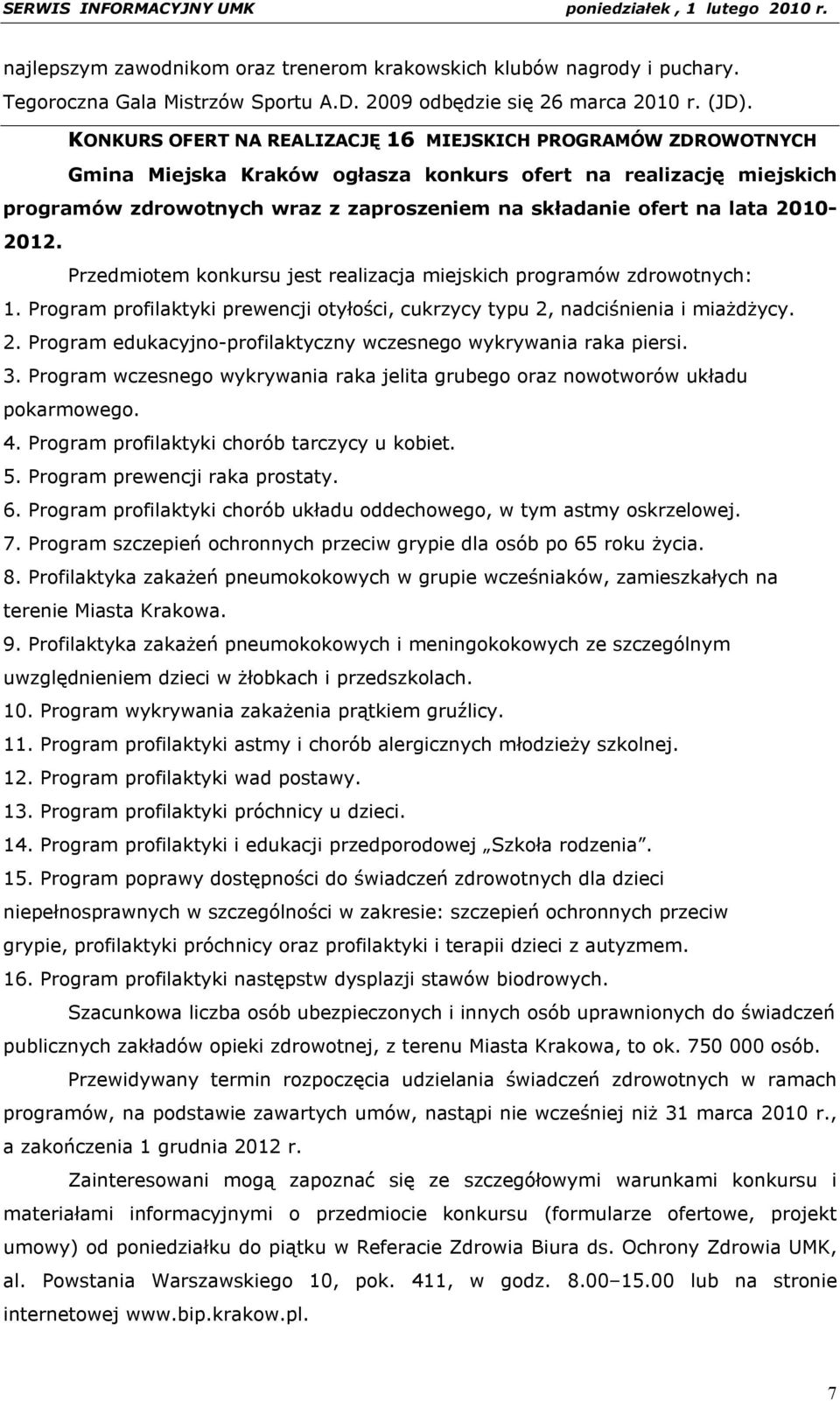 2010-2012. Przedmiotem konkursu jest realizacja miejskich programów zdrowotnych: 1. Program profilaktyki prewencji otyłości, cukrzycy typu 2,