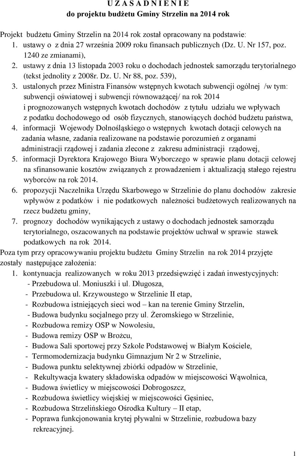 ustawy z dnia 13 listopada 2003 roku o dochodach jednostek samorządu terytorialnego (tekst jednolity z 2008r. Dz. U. Nr 88, poz. 539), 3.