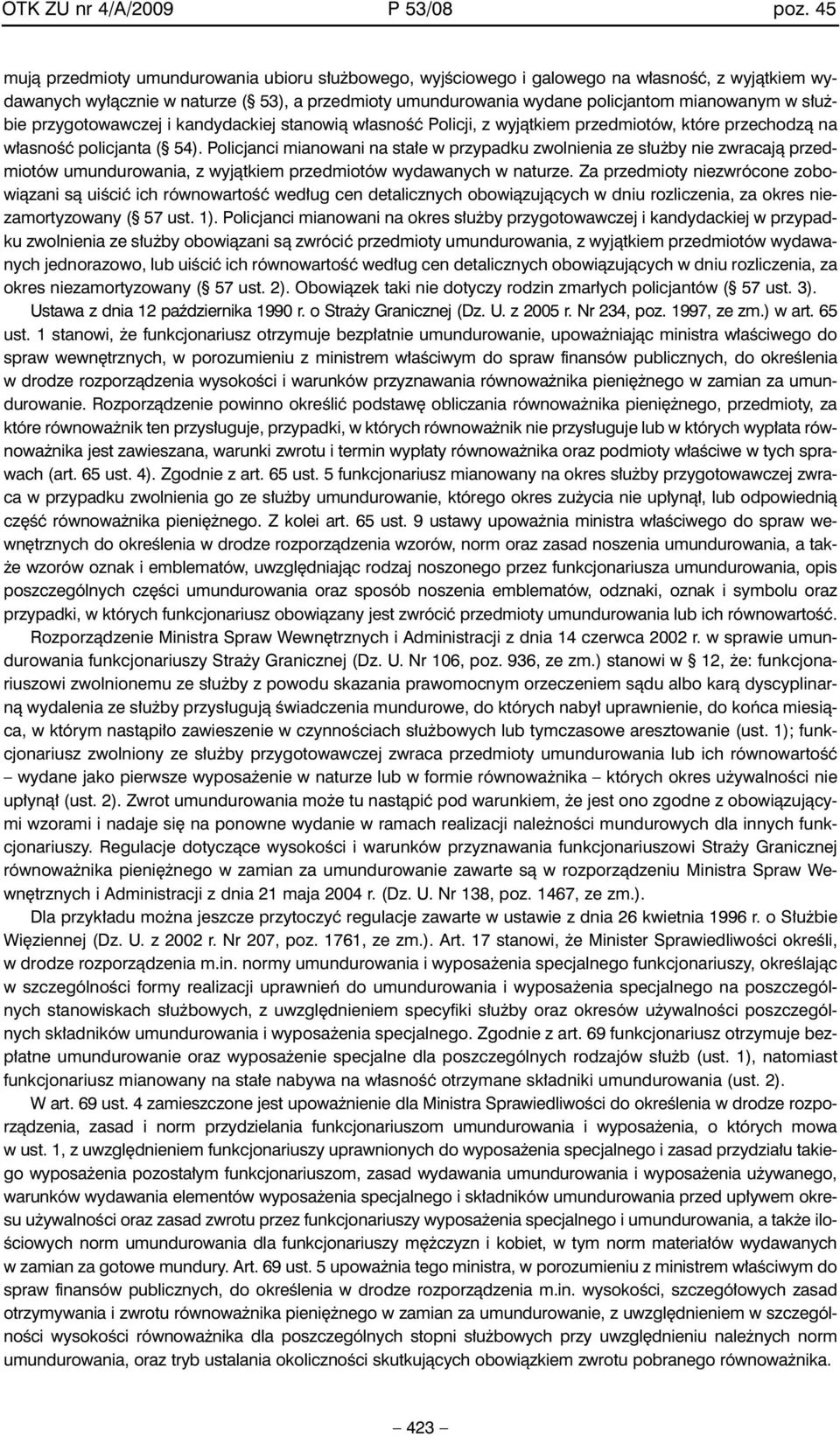 u bie przygotowawczej i kandydackiej stanowià w asnoêç Policji, z wyjàtkiem przedmiotów, które przechodzà na w asnoêç policjanta ( 54).