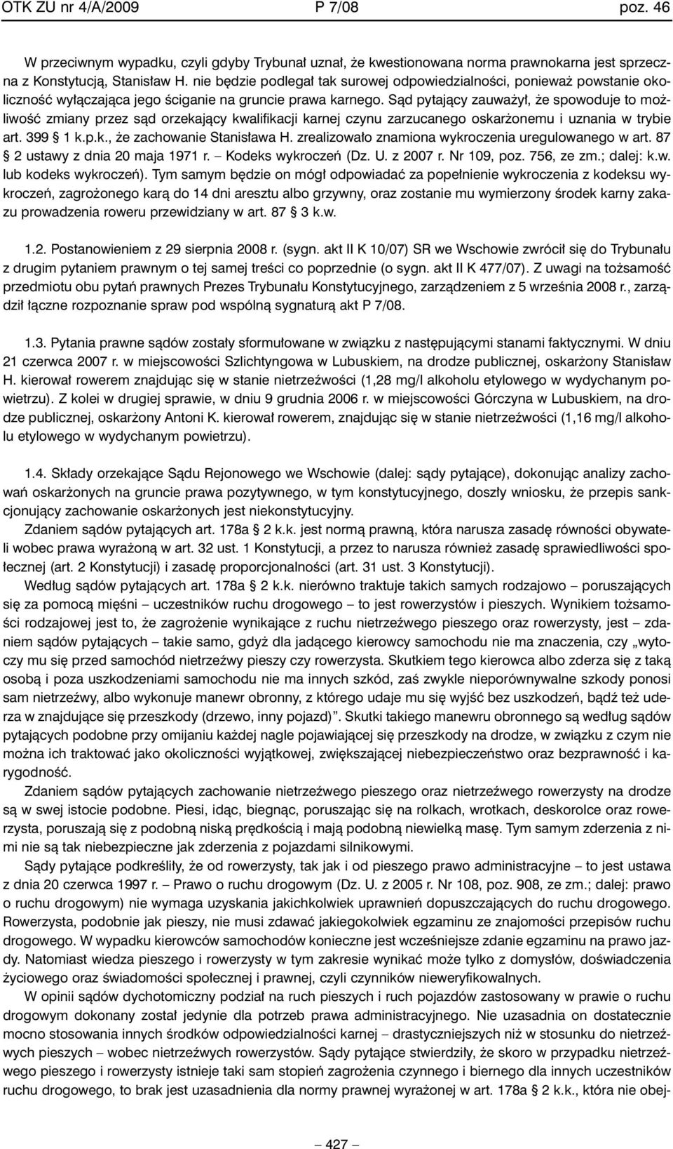 Sàd pytajàcy zauwa y, e spowoduje to mo liwoêç zmiany przez sàd orzekajàcy kwalifikacji karnej czynu zarzucanego oskar onemu i uznania w trybie art. 399 1 k.p.k., e zachowanie Stanis awa H.