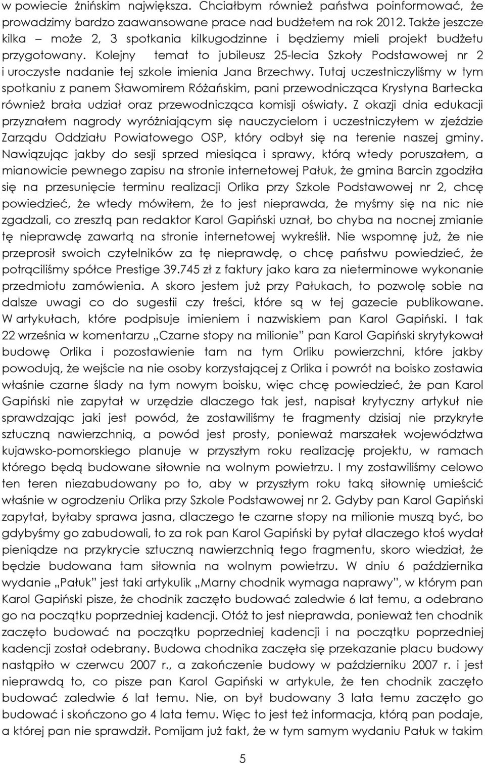 Kolejny temat to jubileusz 25-lecia Szkoły Podstawowej nr 2 i uroczyste nadanie tej szkole imienia Jana Brzechwy.