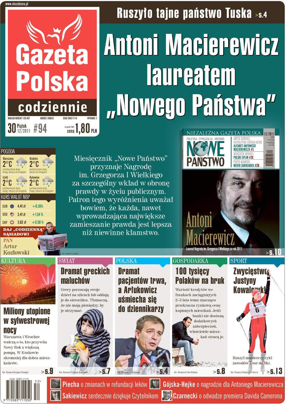 śnieg, deszcz ze śniegiem Łódź KURS WALUT NBP EUR 4,41 zł +0,38% USD 3,41 zł +1,54 % CHF 3,62 zł +0,50 % DAJ CODZIENNĄ NĄ SĄSIADOWI PAN Artur Kozłowski KULTURA 2 C 2 C 2 C zachmurzenie duże, śnieg i