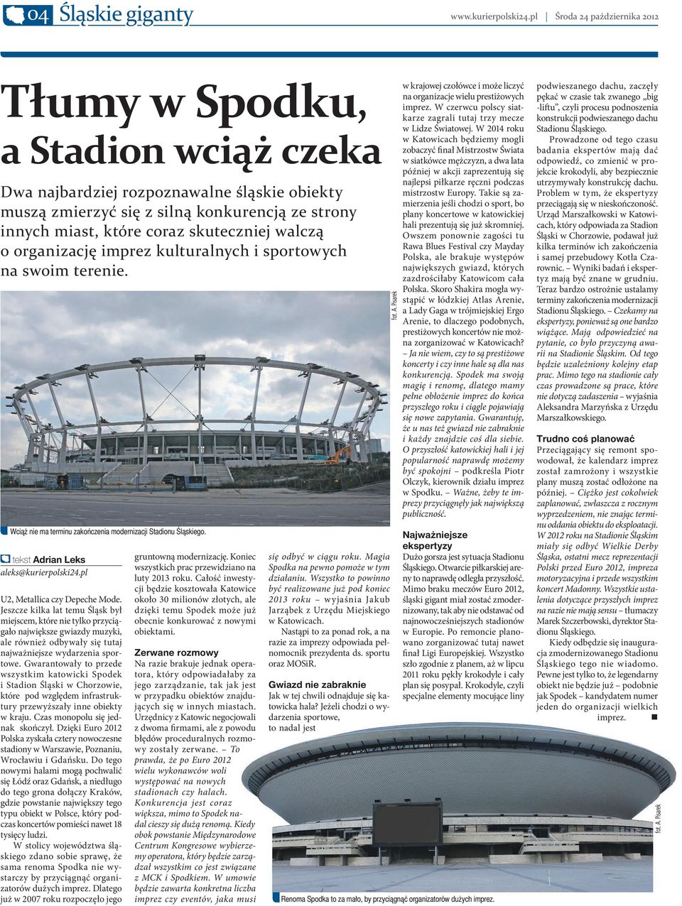 skuteczniej walczą o organizację imprez kulturalnych i sportowych na swoim terenie. Wciąż nie ma terminu zakończenia modernizacji Stadionu Śląskiego. tekst Adrian Leks aleks@kurierpolski24.