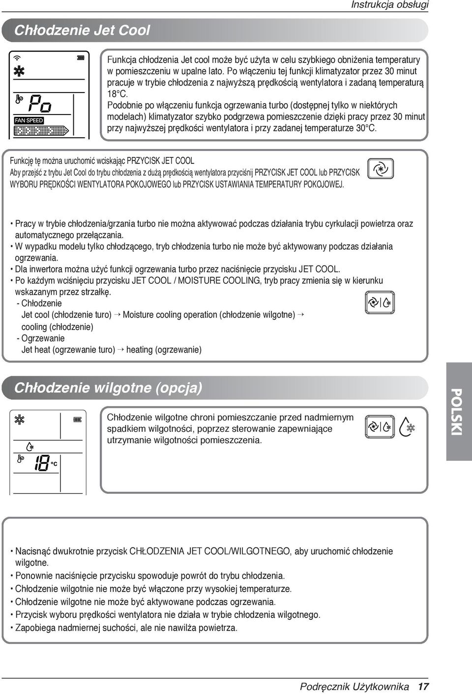 Podobnie po włączeniu funkcja ogrzewania turbo (dostępnej tylko w niektórych modelach) klimatyzator szybko podgrzewa pomieszczenie dzięki pracy przez 30 minut przy najwyższej prędkości wentylatora i