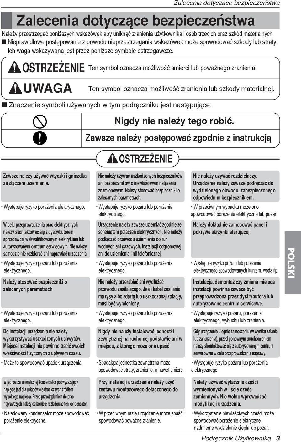 OSTRZEŻENIE OSTRZEŻENIE UWAGA UWAGA Ten symbol oznacza możliwość śmierci lub poważnego zranienia. Ten symbol oznacza możliwość zranienia lub szkody materialnej.