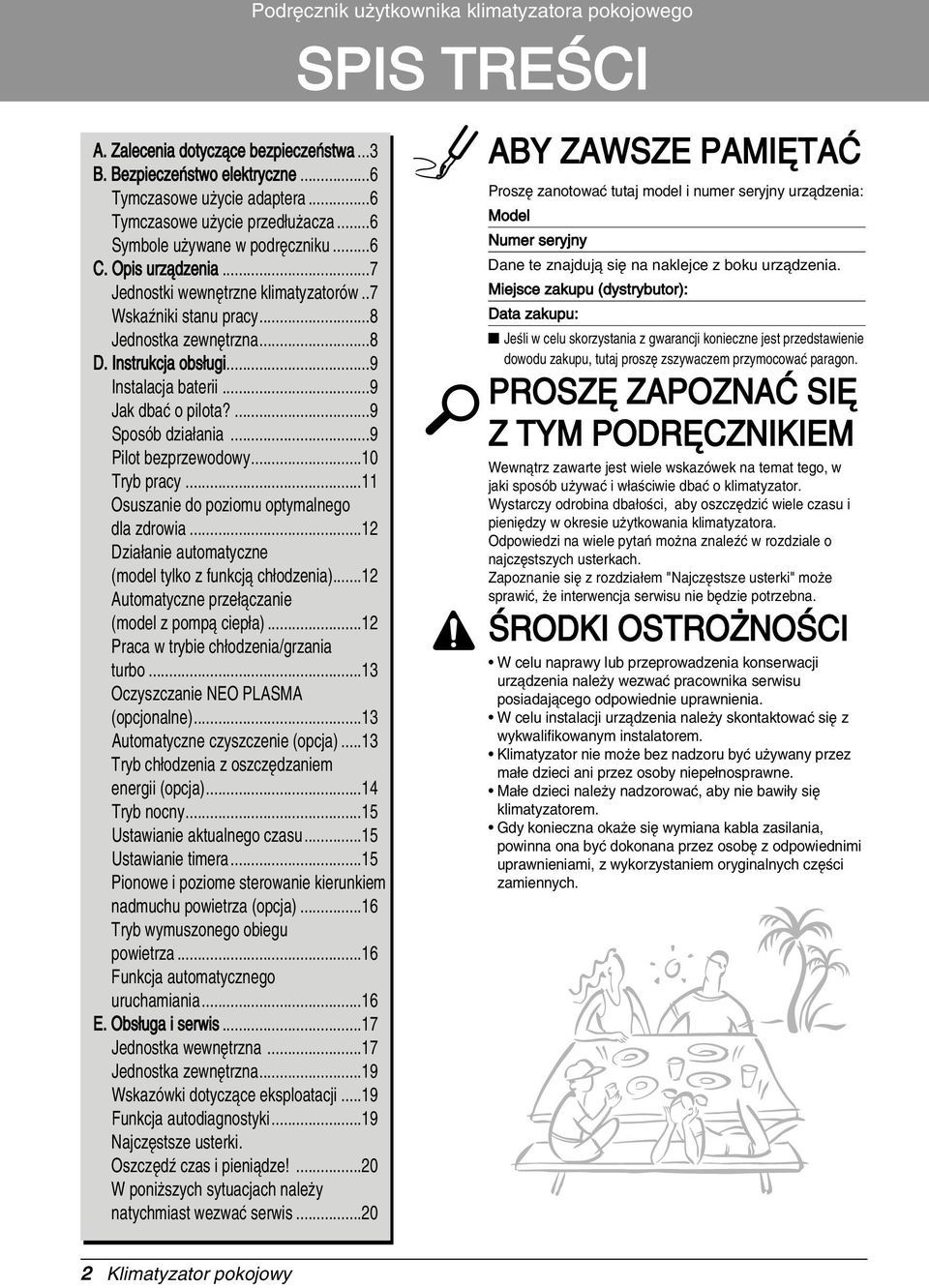 ..9 Jak dbaú o pilota?...9 Sposób dziaêania...9 Pilot bezprzewodowy...10 Tryb pracy...11 Osuszanie do poziomu optymalnego dla zdrowia...12 DziaÊanie automatyczne (model tylko z funkcjó chêodzenia).