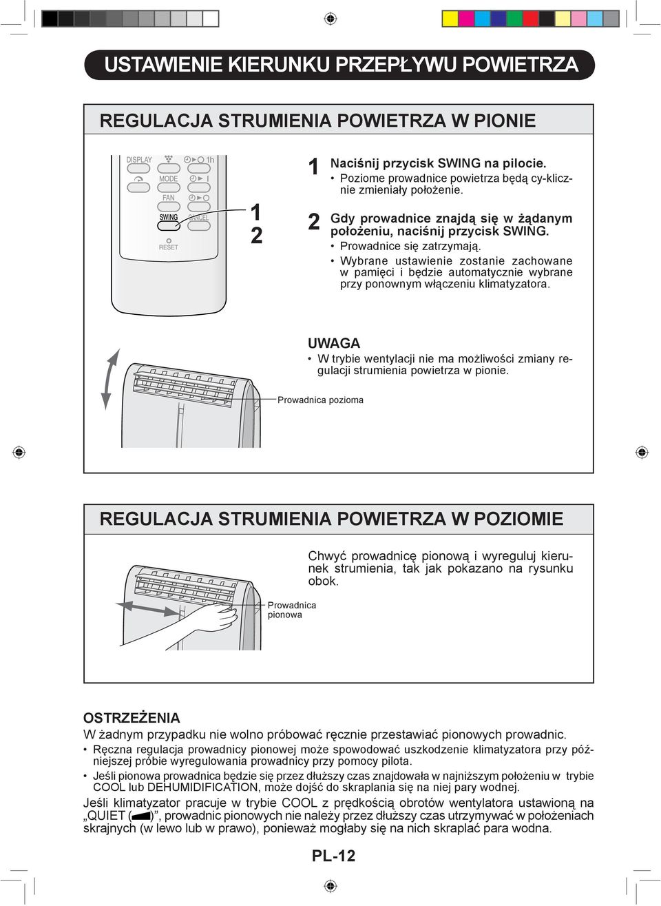 Wybrane ustawienie zostanie zachowane w pamięci i będzie automatycznie wybrane przy ponownym włączeniu klimatyzatora.