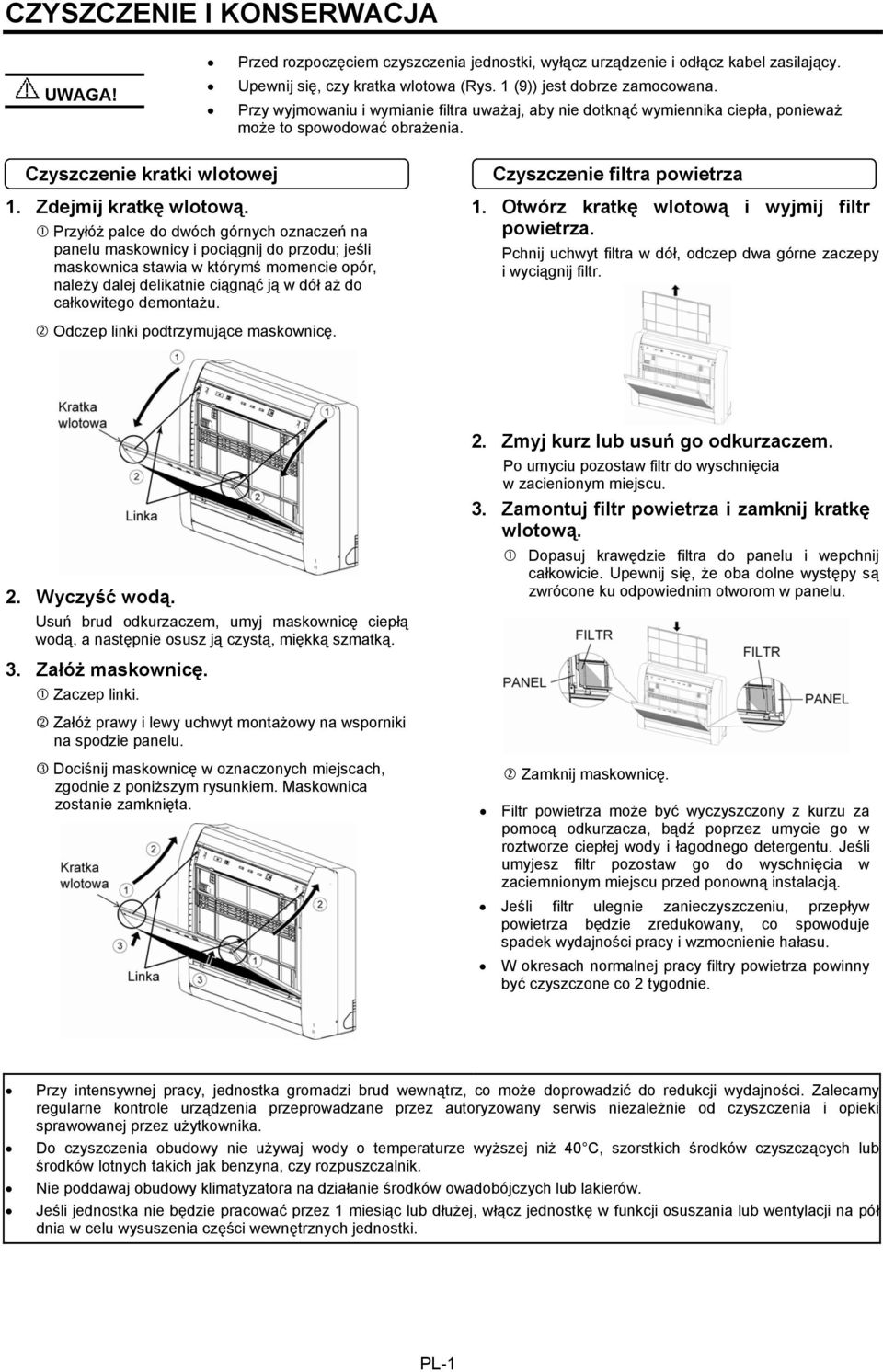 Przyłóż palce do dwóch górnych oznaczeń na panelu maskownicy i pociągnij do przodu; jeśli maskownica stawia w którymś momencie opór, należy dalej delikatnie ciągnąć ją w dół aż do całkowitego