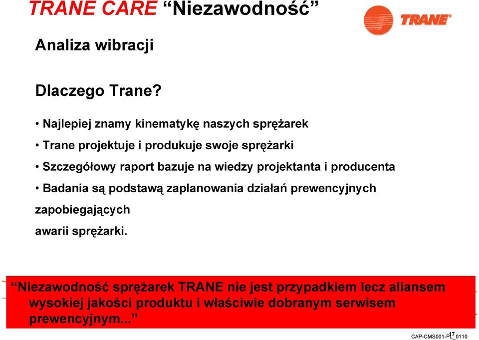 bazuje na wiedzy projektanta i producenta Badania są podstawą zaplanowania działań prewencyjnych