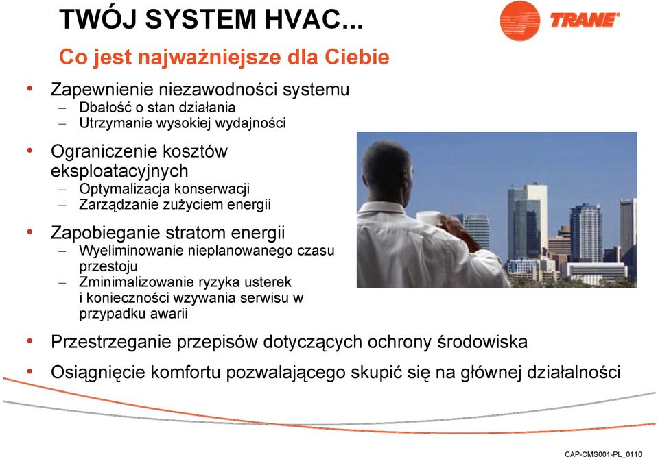 Ograniczenie kosztów eksploatacyjnych Optymalizacja konserwacji Zarządzanie zużyciem energii Zapobieganie stratom energii