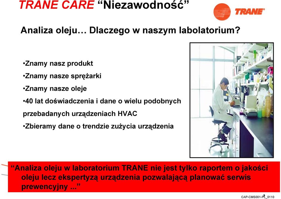 podobnych przebadanych urządzeniach HVAC Zbieramy dane o trendzie zużycia urządzenia Analiza oleju