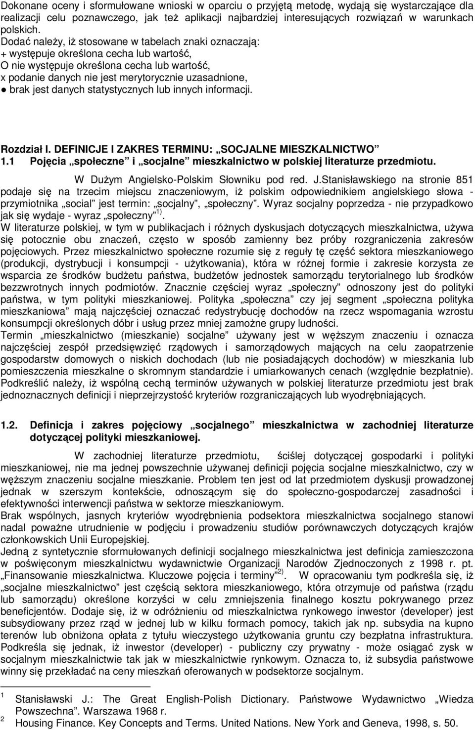 statystycznych lub innych informacji Rozdział I DEFINICJE I ZAKRES TERMINU: SOCJALNE MIESZKALNICTWO 11 Pojcia społeczne i socjalne mieszkalnictwo w polskiej literaturze przedmiotu W Duym