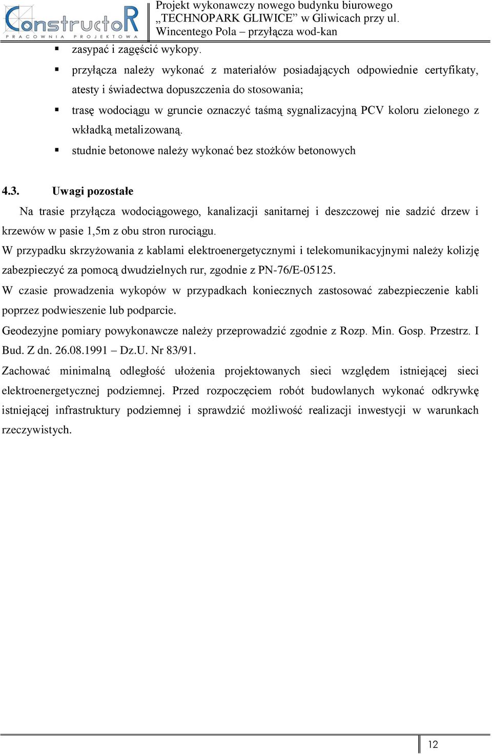 oznaczyć taśmą sygnalizacyjną PCV koloru zielonego z wkładką metalizowaną. studnie betonowe należy wykonać bez stożków betonowych 4.3.