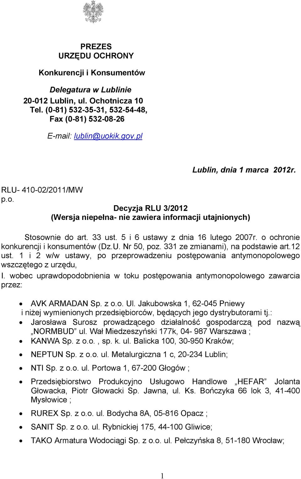 o ochronie konkurencji i konsumentów (Dz.U. Nr 50, poz. 331 ze zmianami), na podstawie art.12 ust. 1 i 2 w/w ustawy, po przeprowadzeniu postępowania antymonopolowego wszczętego z urzędu, I.