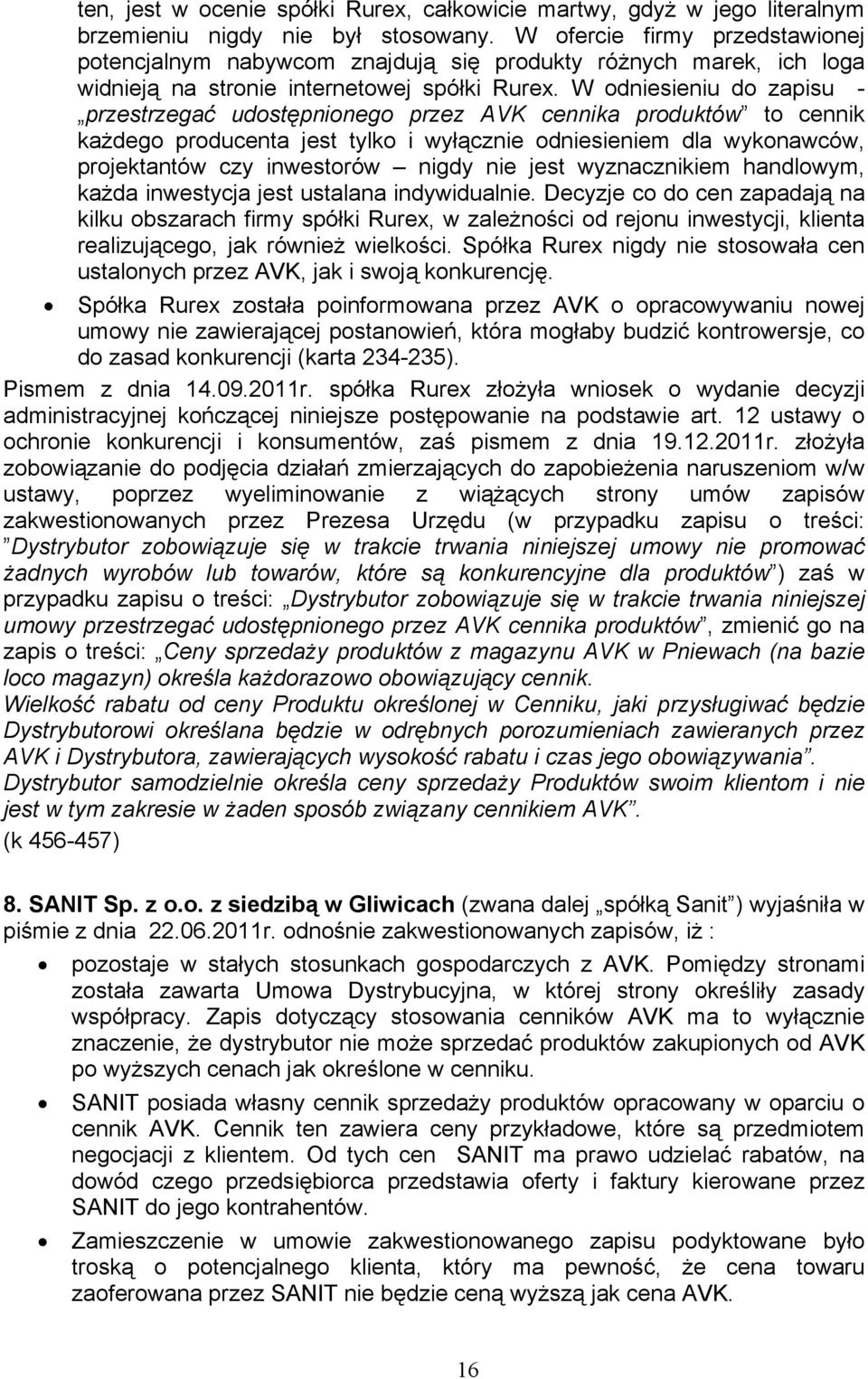 W odniesieniu do zapisu - przestrzegać udostępnionego przez AVK cennika produktów to cennik każdego producenta jest tylko i wyłącznie odniesieniem dla wykonawców, projektantów czy inwestorów nigdy