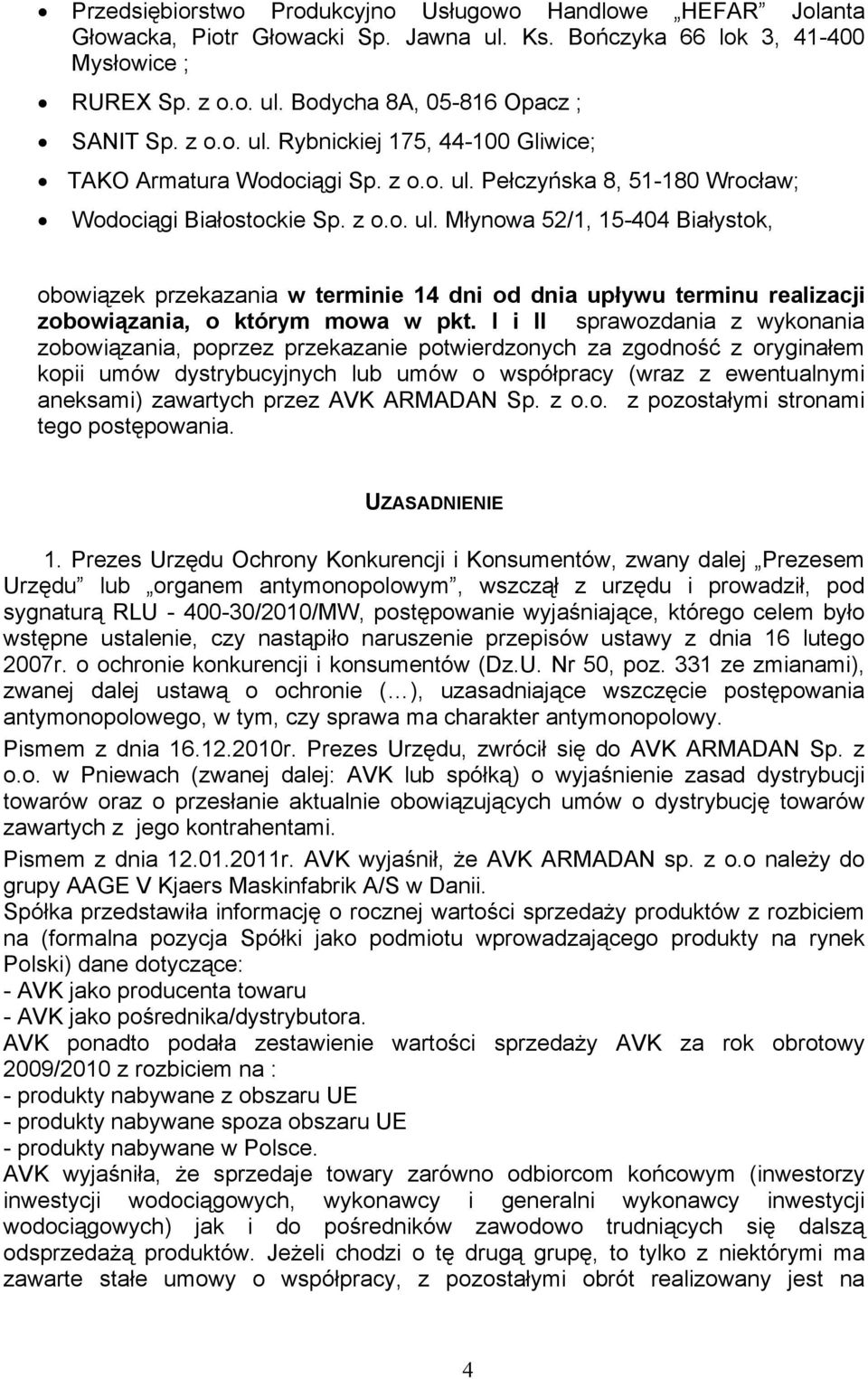 I i II sprawozdania z wykonania zobowiązania, poprzez przekazanie potwierdzonych za zgodność z oryginałem kopii umów dystrybucyjnych lub umów o współpracy (wraz z ewentualnymi aneksami) zawartych