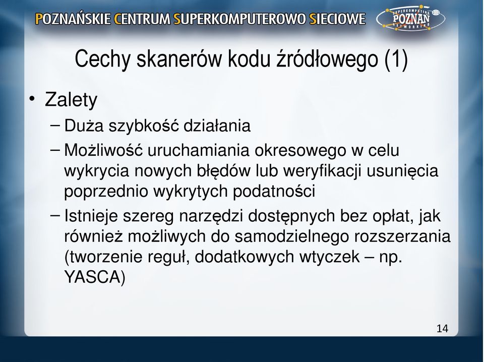 poprzednio wykrytych podatności Istnieje szereg narzędzi dostępnych bez opłat, jak