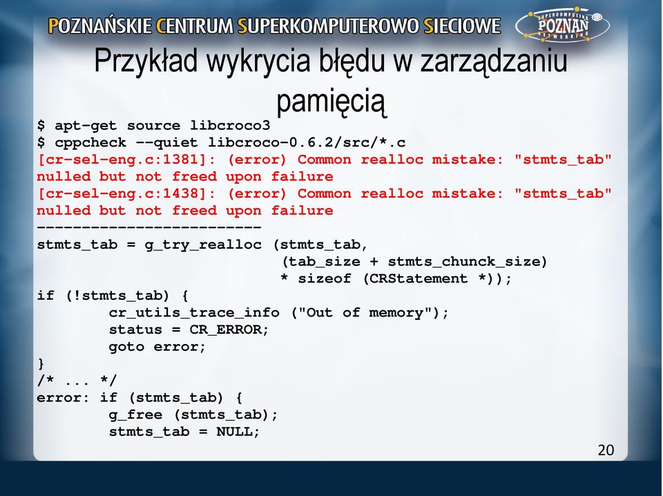 c:1438]: (error) Common realloc mistake: "stmts_tab" nulled but not freed upon failure ------------------------- stmts_tab = g_try_realloc