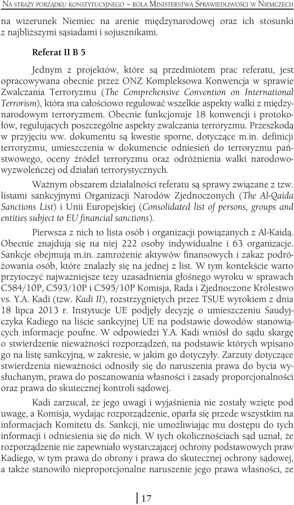 International Terrorism), która ma całościowo regulować wszelkie aspekty walki z międzynarodowym terroryzmem.