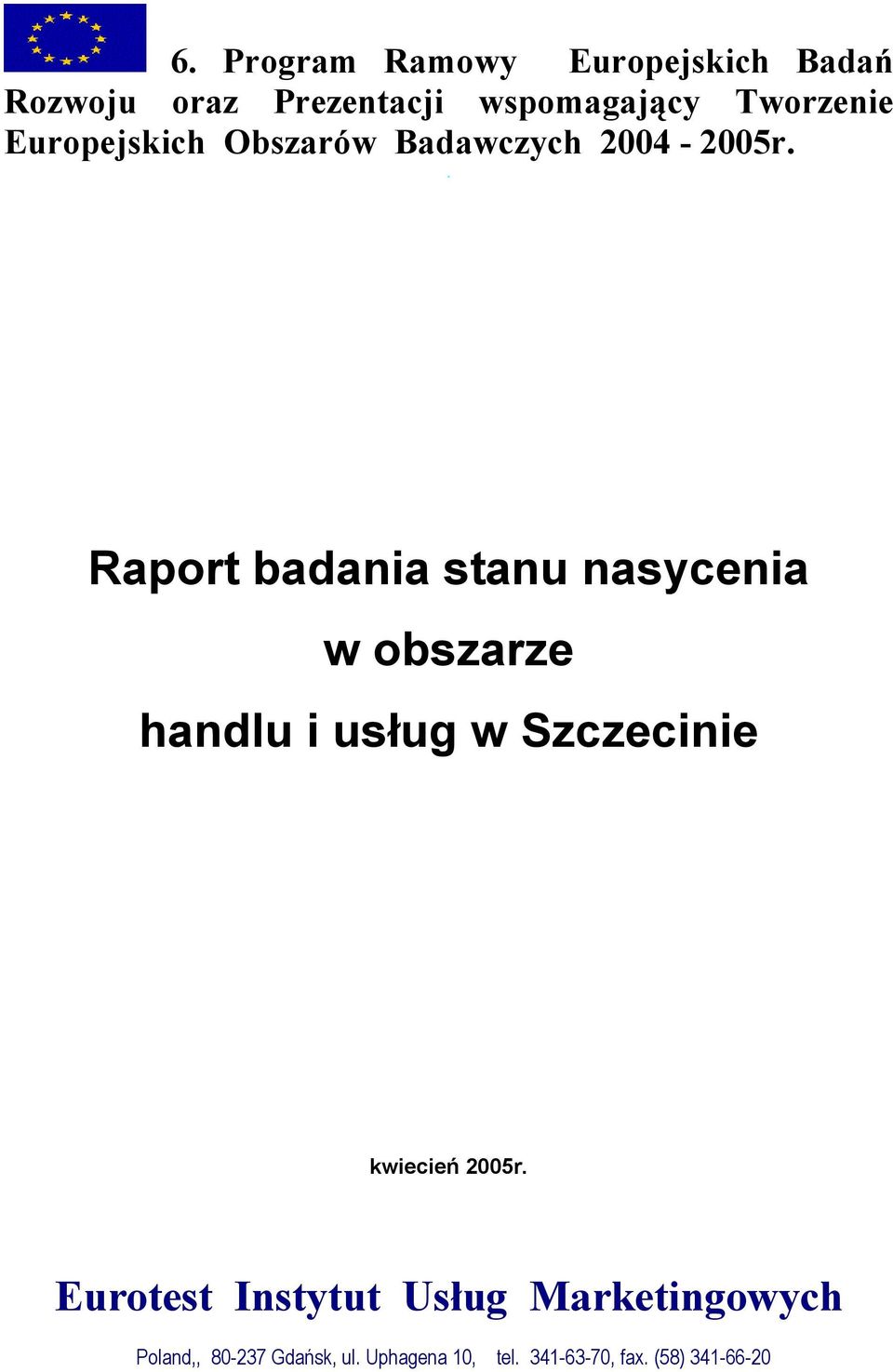 . Raport badania stanu nasycenia w obszarze handlu i usług w Szczecinie kwiecień