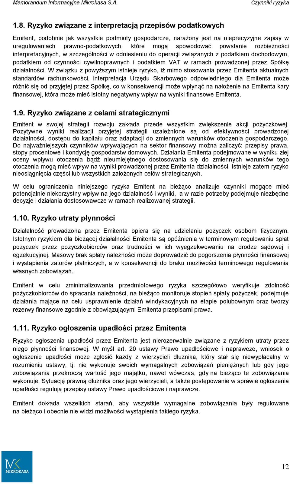 spowodować powstanie rozbieżności interpretacyjnych, w szczególności w odniesieniu do operacji związanych z podatkiem dochodowym, podatkiem od czynności cywilnoprawnych i podatkiem VAT w ramach