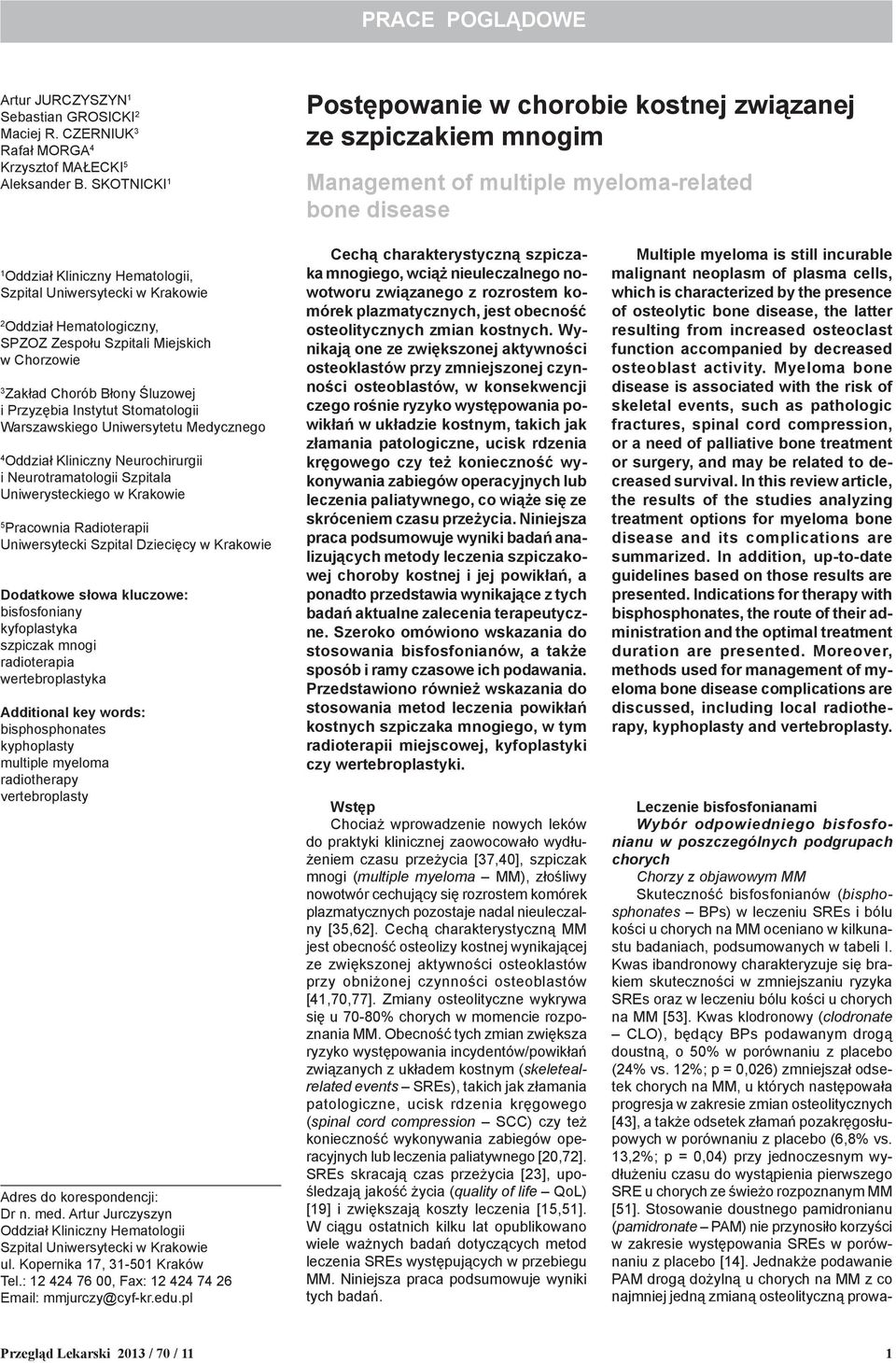 Oddział Hematologiczny, SPZOZ Zespołu Szpitali Miejskich w Chorzowie 3 Zakład Chorób Błony Śluzowej i Przyzębia Instytut Stomatologii Warszawskiego Uniwersytetu Medycznego 4 Oddział Kliniczny