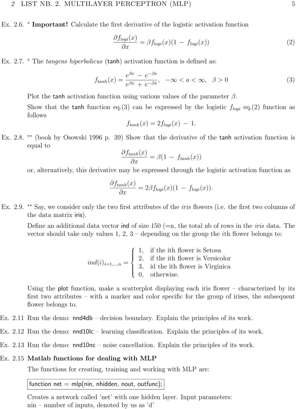 Show that the tanh function eq.(3) can be expressed by the logistic f logi eq.(2) function as follows f tanh (x) = 2f logi (x) 1. Ex. 2.8. (book by Osowski 1996 p.