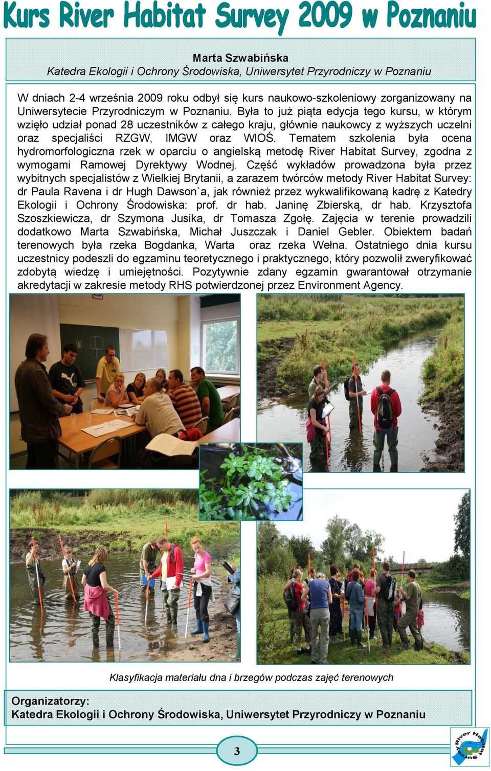 Tematem szkolenia była ocena hydromorfologiczna rzek w oparciu o angielską metodę River Habitat Survey, zgodna z wymogami Ramowej Dyrektywy Wodnej.