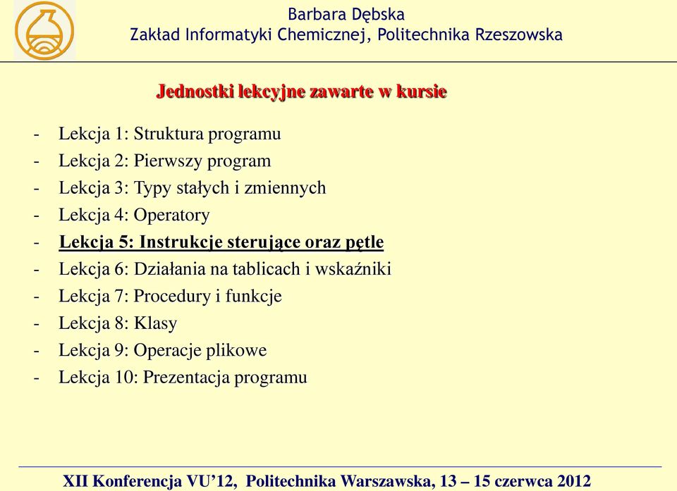 sterujące oraz pętle - Lekcja 6: Działania na tablicach i wskaźniki - Lekcja 7: Procedury