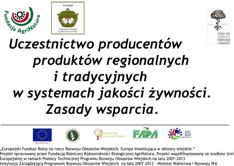 Projekt opracowany przez Fundację Rolniczej Różnorodności Biologicznej AgriNatura.