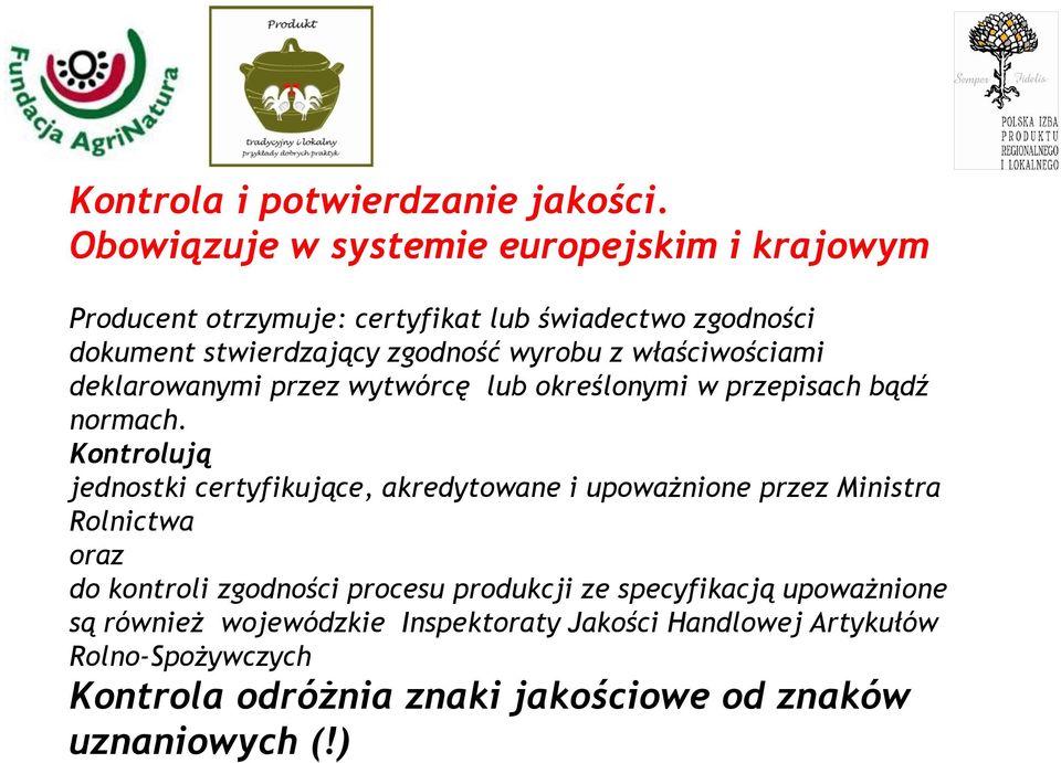 z właściwościami deklarowanymi przez wytwórcę lub określonymi w przepisach bądź normach.